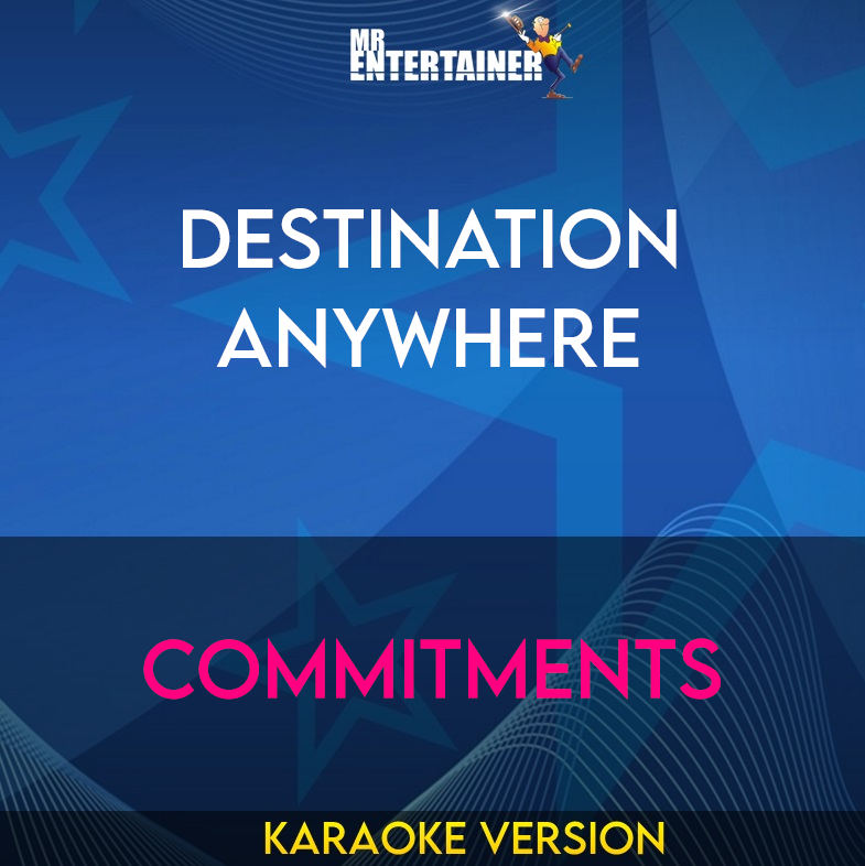 Destination Anywhere - Commitments (Karaoke Version) from Mr Entertainer Karaoke