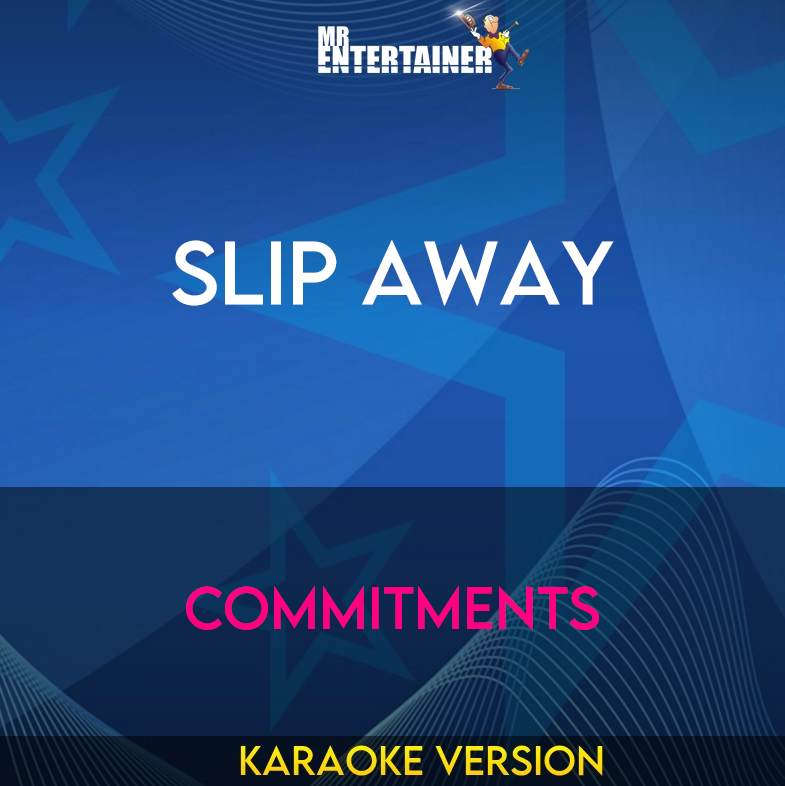 Slip Away - Commitments (Karaoke Version) from Mr Entertainer Karaoke