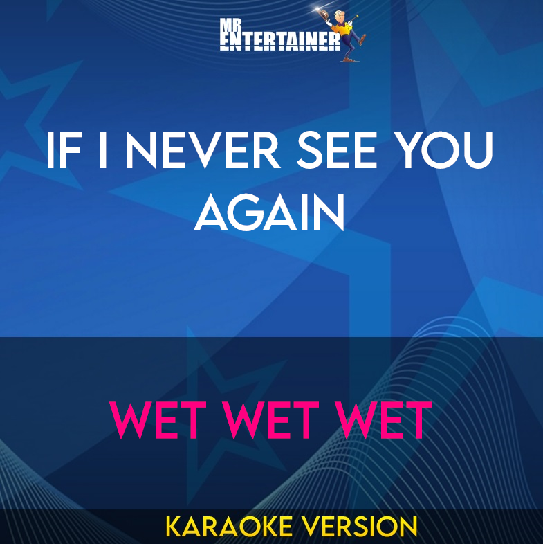 If I Never See You Again - Wet Wet Wet (Karaoke Version) from Mr Entertainer Karaoke