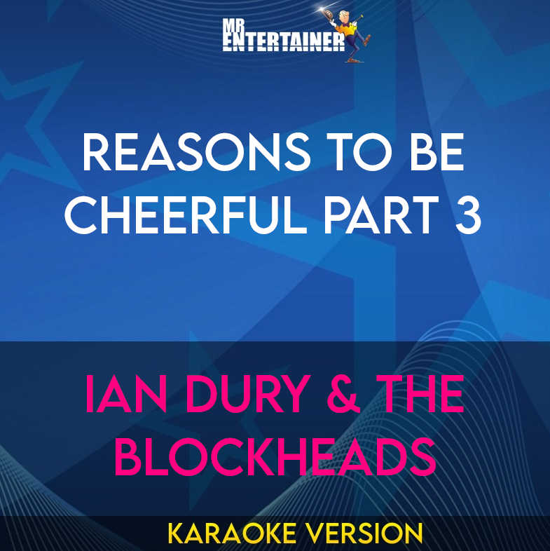 Reasons To Be Cheerful Part 3 - Ian Dury & The Blockheads (Karaoke Version) from Mr Entertainer Karaoke