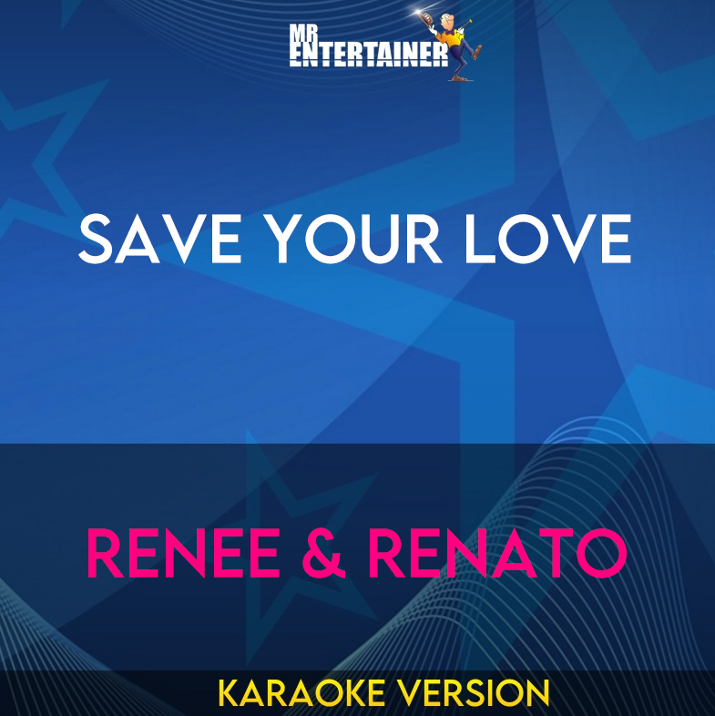 Save Your Love - Renee & Renato (Karaoke Version) from Mr Entertainer Karaoke