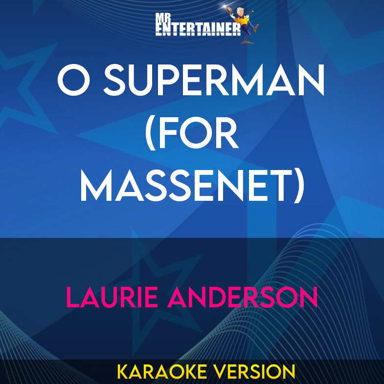 O Superman (For Massenet) - Laurie Anderson (Karaoke Version) from Mr Entertainer Karaoke