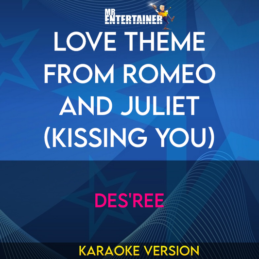 Love Theme From Romeo And Juliet (Kissing You) - Des'ree (Karaoke Version) from Mr Entertainer Karaoke