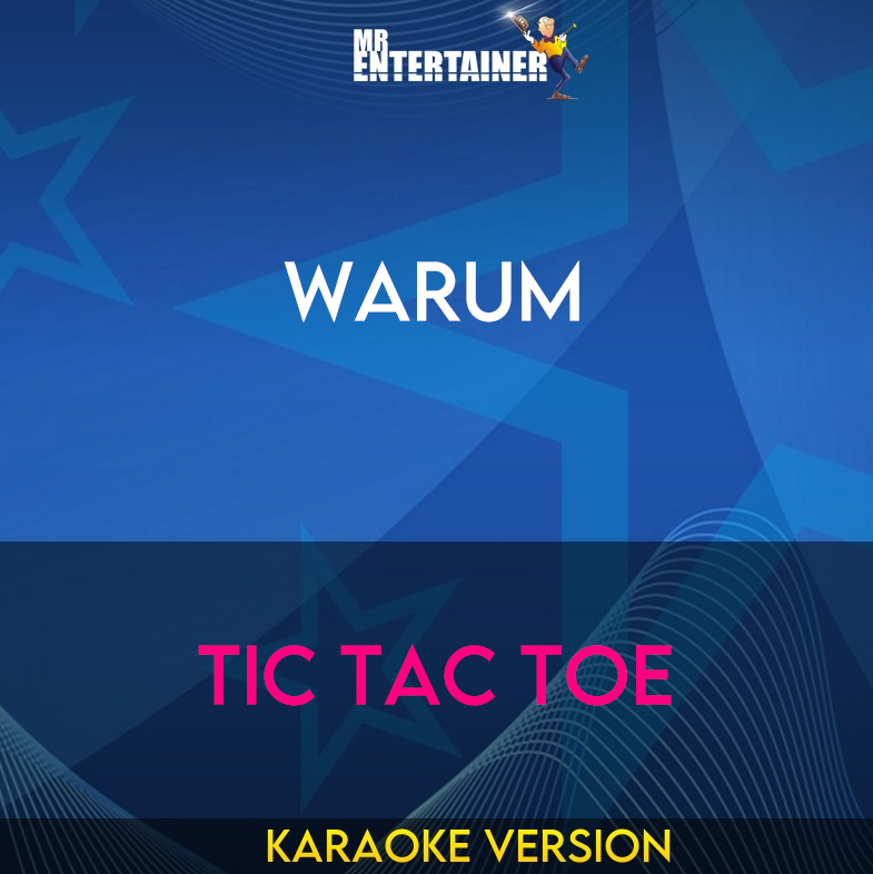 Warum - Tic Tac Toe (Karaoke Version) from Mr Entertainer Karaoke