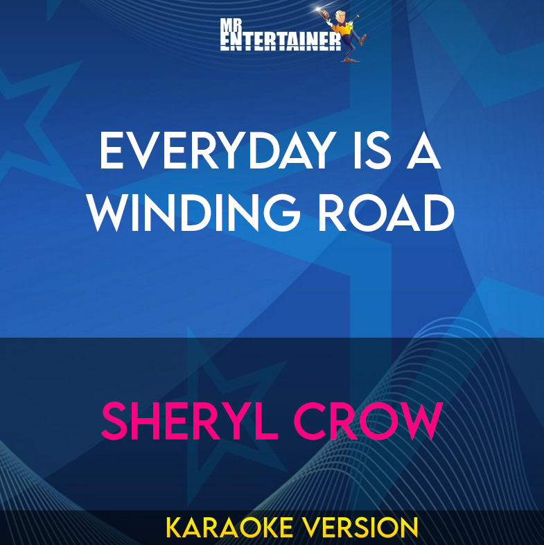 Everyday Is A Winding Road - Sheryl Crow (Karaoke Version) from Mr Entertainer Karaoke