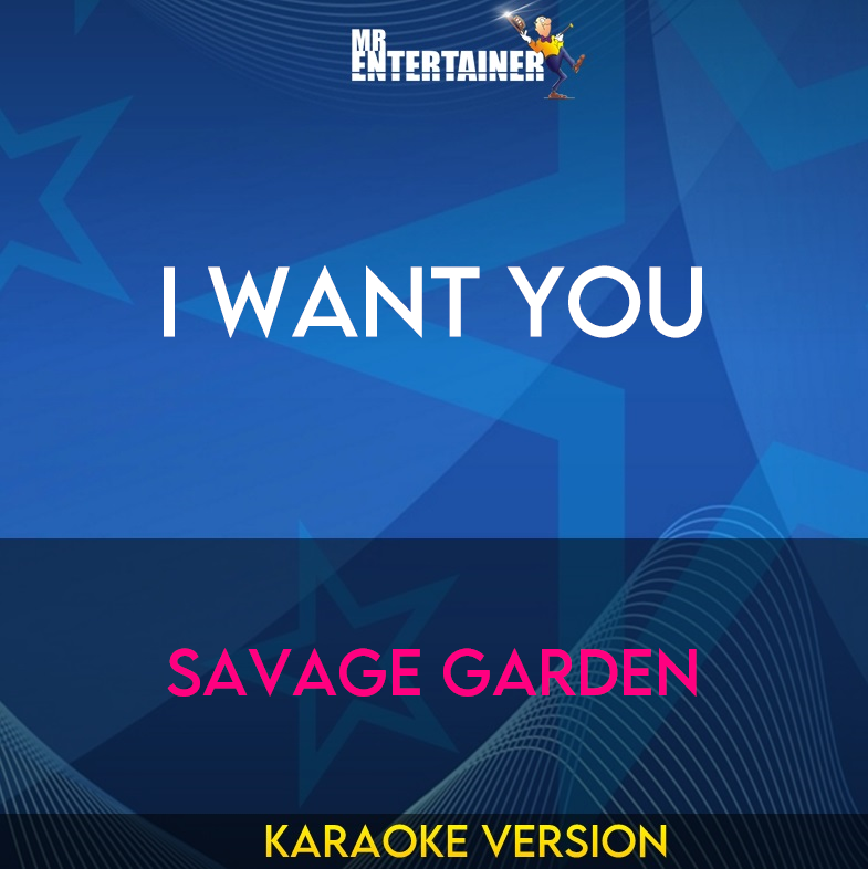 I Want You - Savage Garden (Karaoke Version) from Mr Entertainer Karaoke