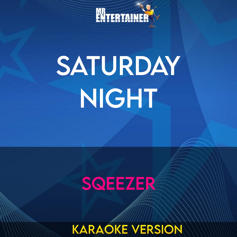 Saturday Night - Sqeezer (Karaoke Version) from Mr Entertainer Karaoke