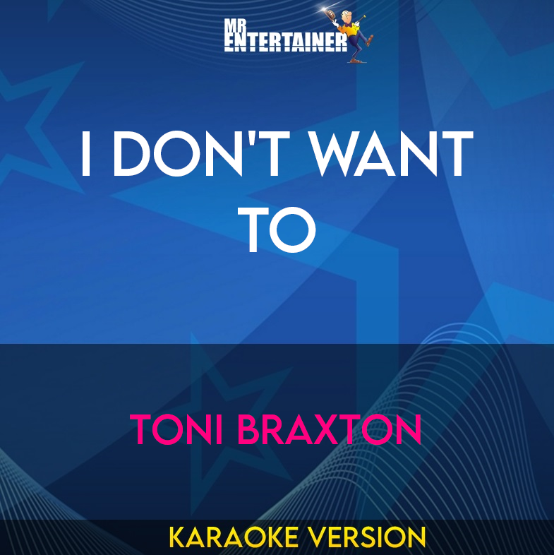 I Don't Want To - Toni Braxton (Karaoke Version) from Mr Entertainer Karaoke