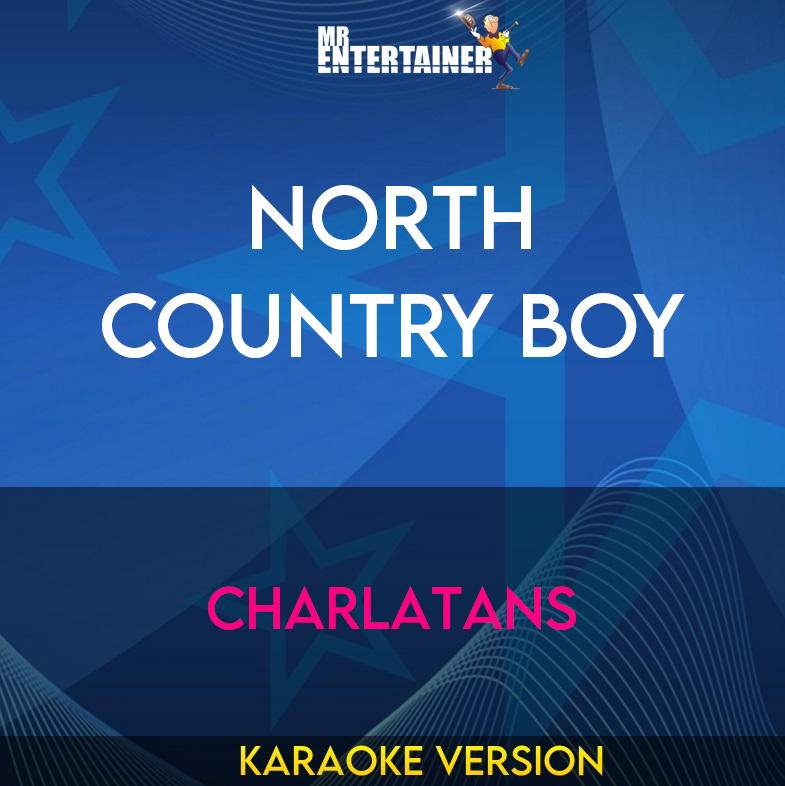 North Country Boy - Charlatans (Karaoke Version) from Mr Entertainer Karaoke