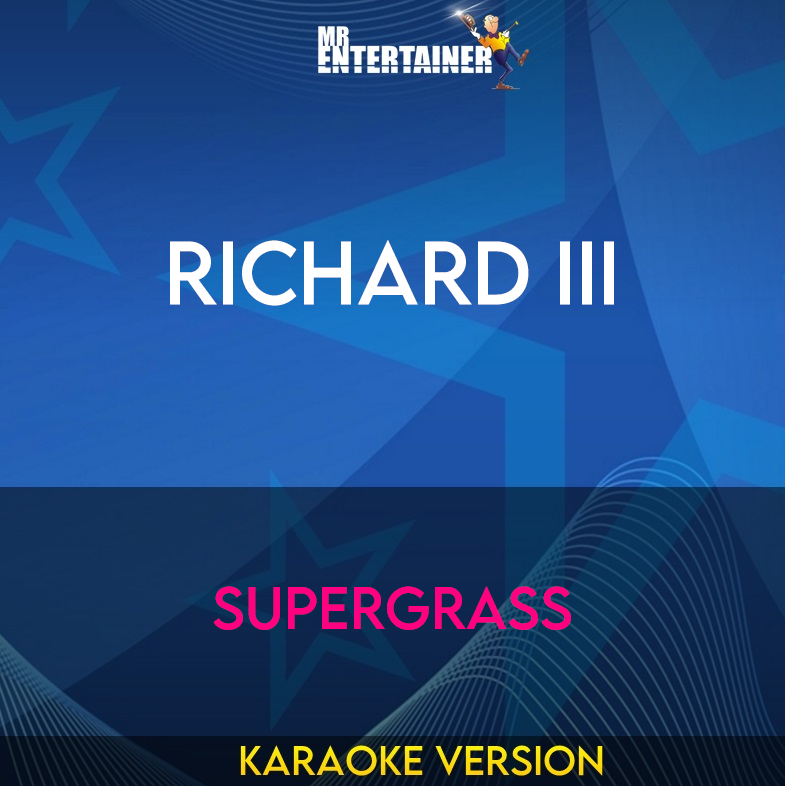 Richard Iii - Supergrass (Karaoke Version) from Mr Entertainer Karaoke