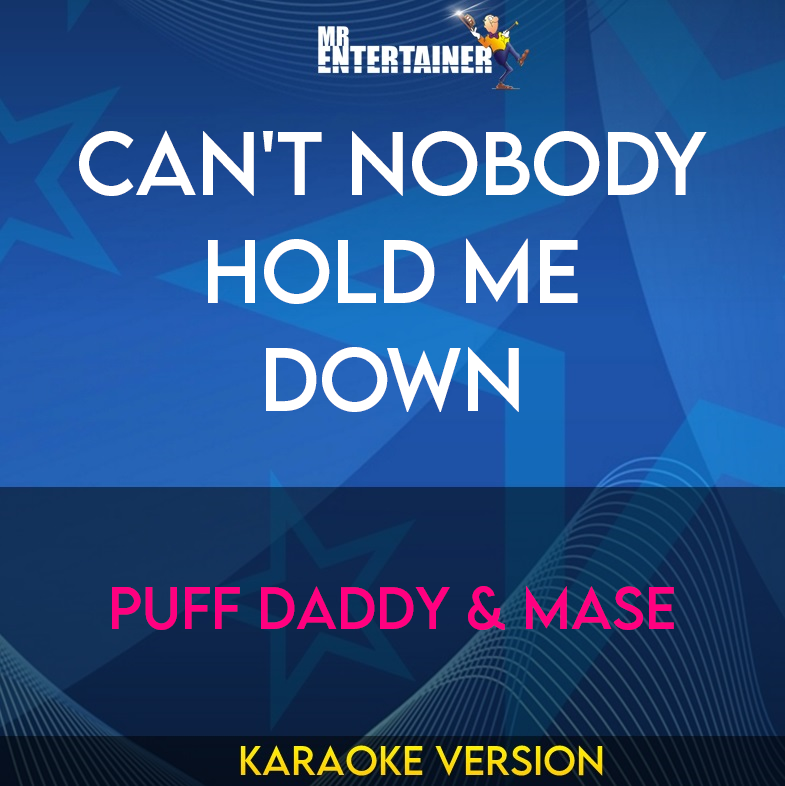 Can't Nobody Hold Me Down - Puff Daddy & Mase (Karaoke Version) from Mr Entertainer Karaoke