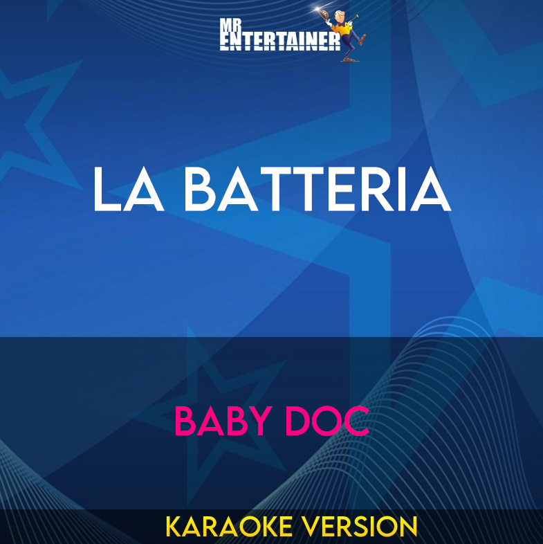 La Batteria - Baby Doc (Karaoke Version) from Mr Entertainer Karaoke