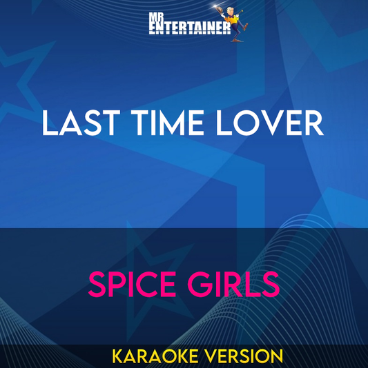 Last Time Lover - Spice Girls (Karaoke Version) from Mr Entertainer Karaoke