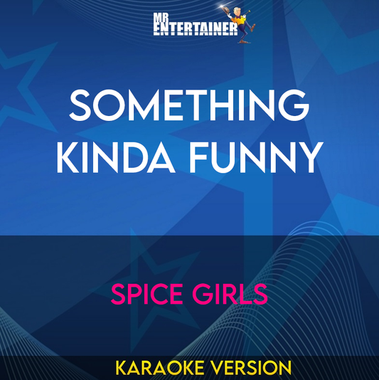 Something Kinda Funny - Spice Girls (Karaoke Version) from Mr Entertainer Karaoke