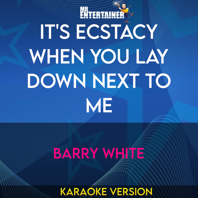 It's Ecstacy When You Lay Down Next To Me - Barry White (Karaoke Version) from Mr Entertainer Karaoke