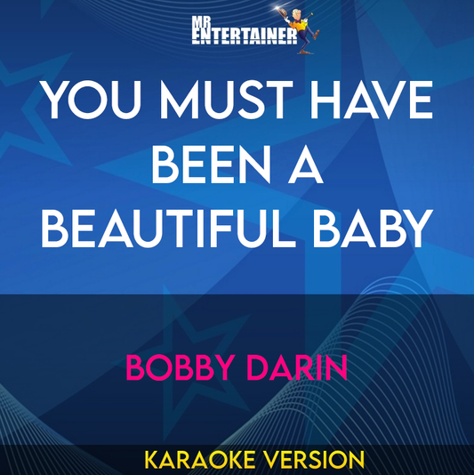 You Must Have Been A Beautiful Baby - Bobby Darin (Karaoke Version) from Mr Entertainer Karaoke