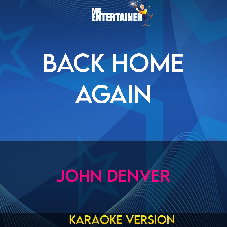 Back Home Again - John Denver (Karaoke Version) from Mr Entertainer Karaoke