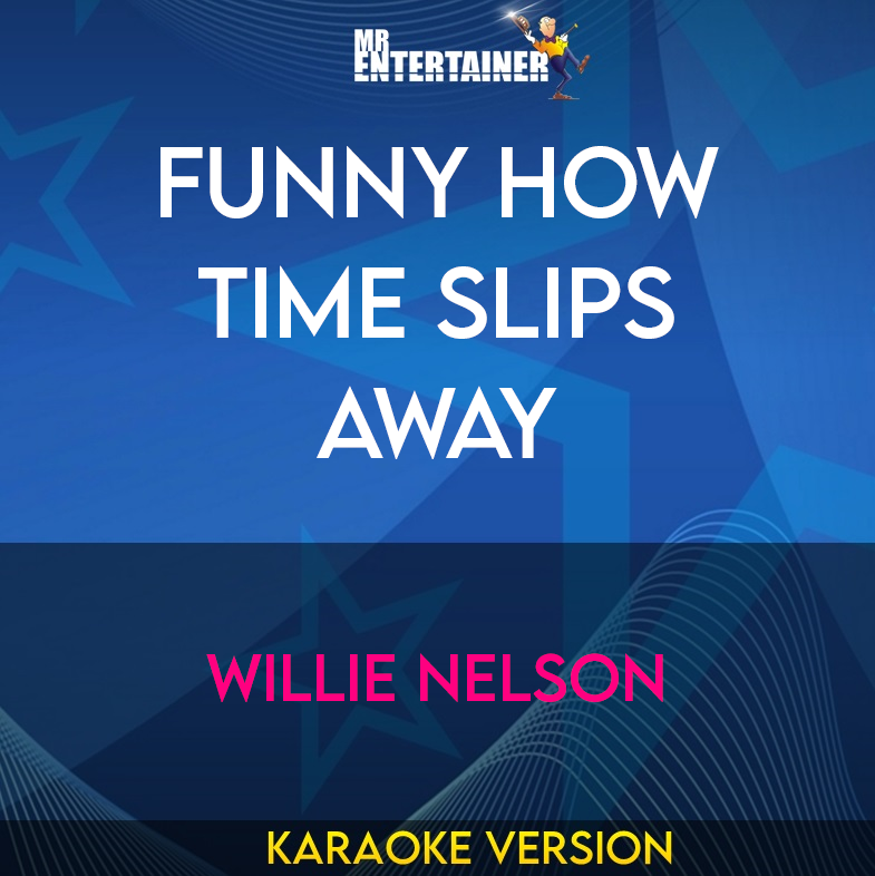 Funny How Time Slips Away - Willie Nelson (Karaoke Version) from Mr Entertainer Karaoke