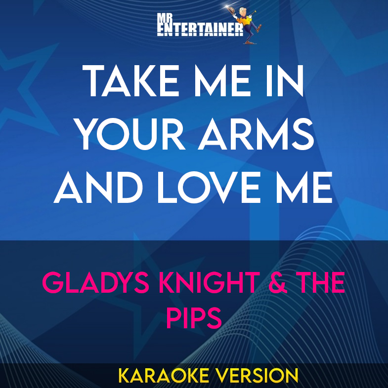 Take Me In Your Arms And Love Me - Gladys Knight & The Pips (Karaoke Version) from Mr Entertainer Karaoke