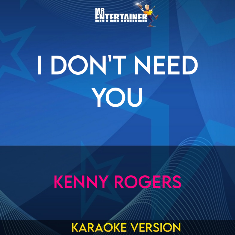 I Don't Need You - Kenny Rogers (Karaoke Version) from Mr Entertainer Karaoke