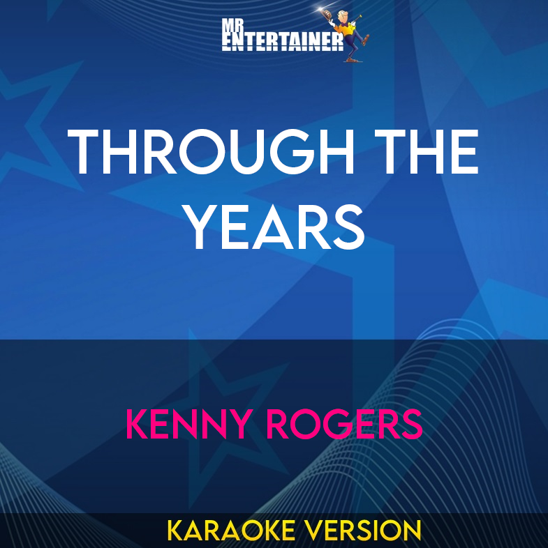 Through The Years - Kenny Rogers (Karaoke Version) from Mr Entertainer Karaoke