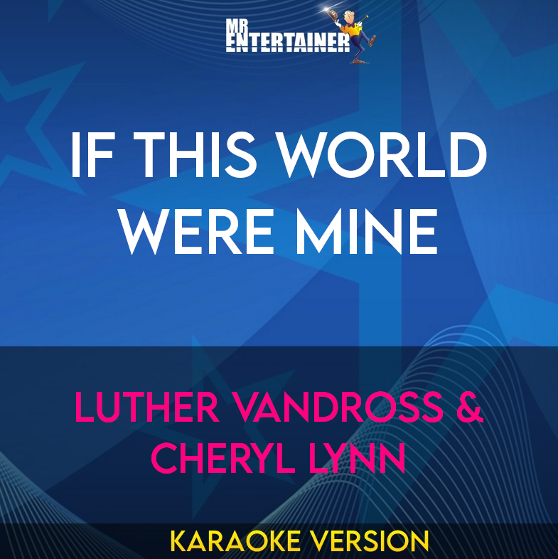 If This World Were Mine - Luther Vandross & Cheryl Lynn (Karaoke Version) from Mr Entertainer Karaoke