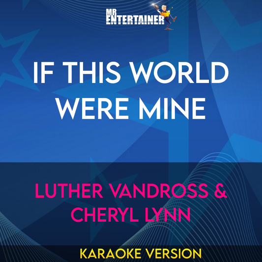 If This World Were Mine - Luther Vandross & Cheryl Lynn (Karaoke Version) from Mr Entertainer Karaoke