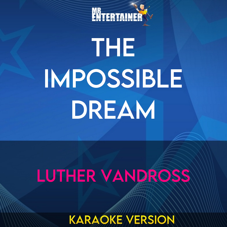 The Impossible Dream - Luther Vandross (Karaoke Version) from Mr Entertainer Karaoke