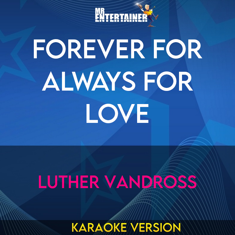 Forever For Always For Love - Luther Vandross (Karaoke Version) from Mr Entertainer Karaoke