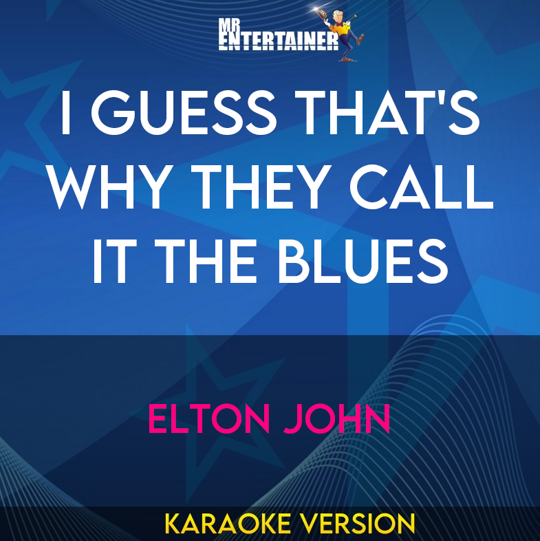I Guess That's Why They Call It The Blues - Elton John (Karaoke Version) from Mr Entertainer Karaoke