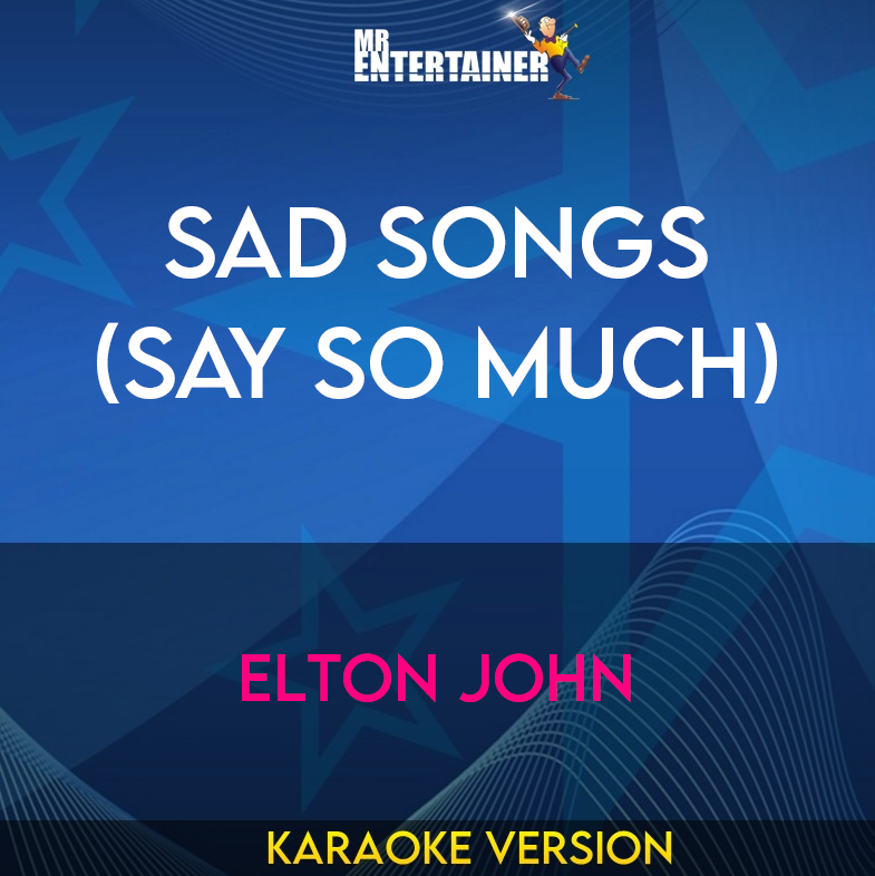 Sad Songs (say So Much) - Elton John (Karaoke Version) from Mr Entertainer Karaoke