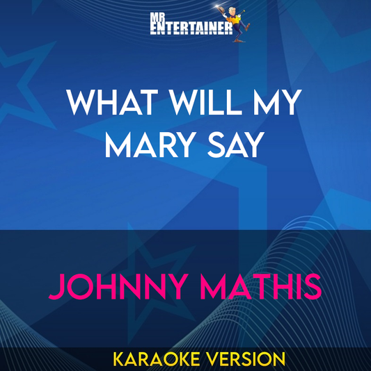 What Will My Mary Say - Johnny Mathis (Karaoke Version) from Mr Entertainer Karaoke