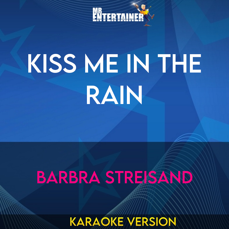 Kiss Me In The Rain - Barbra Streisand (Karaoke Version) from Mr Entertainer Karaoke