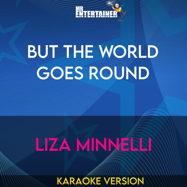 But The World Goes Round - Liza Minnelli (Karaoke Version) from Mr Entertainer Karaoke