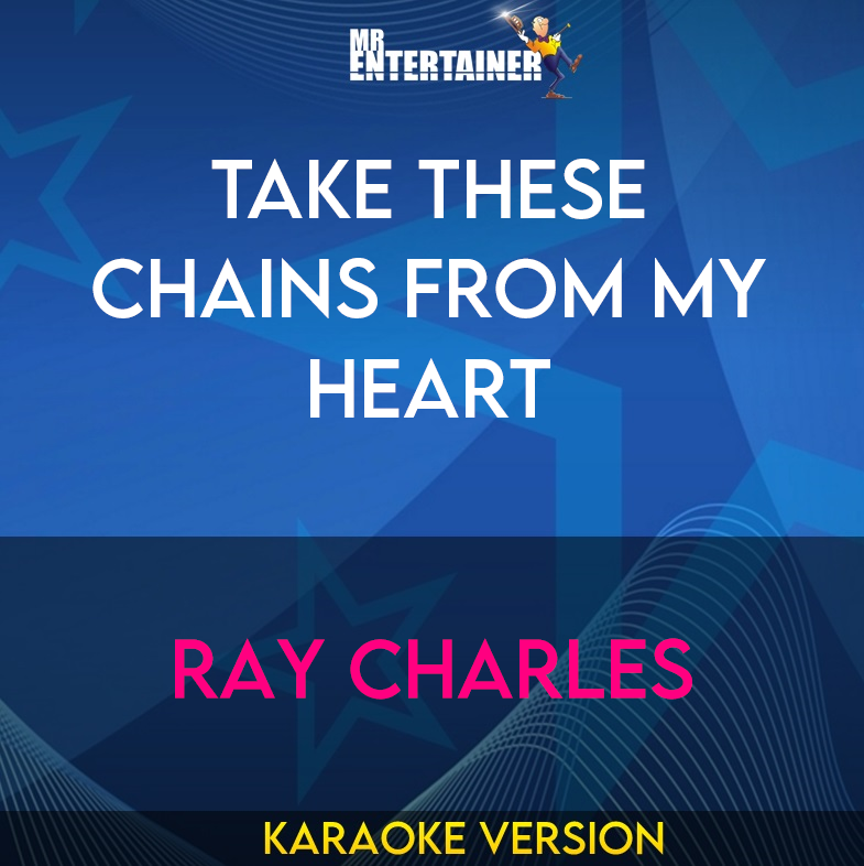 Take These Chains From My Heart - Ray Charles (Karaoke Version) from Mr Entertainer Karaoke