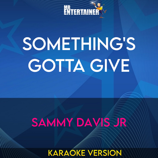 Something's Gotta Give - Sammy Davis Jr (Karaoke Version) from Mr Entertainer Karaoke