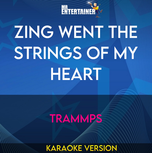 Zing Went The Strings Of My Heart - Trammps (Karaoke Version) from Mr Entertainer Karaoke