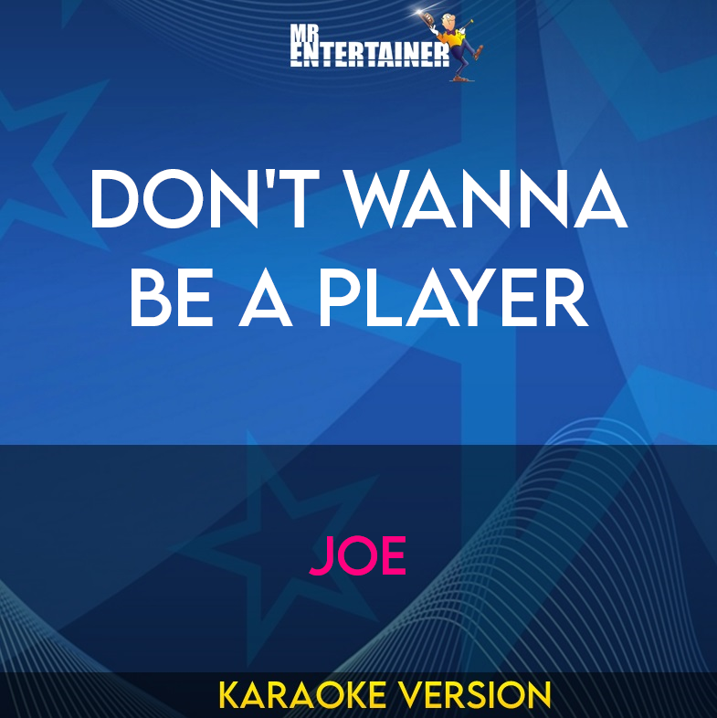 Don't Wanna Be A Player - Joe (Karaoke Version) from Mr Entertainer Karaoke