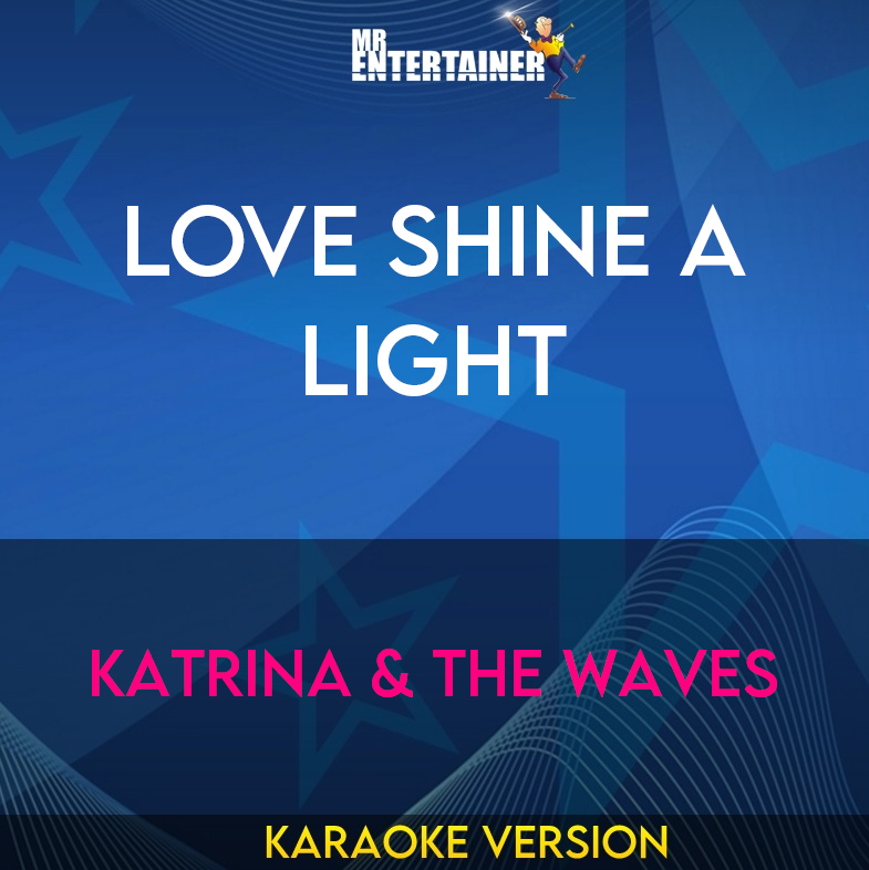 Love Shine A Light - Katrina & The Waves (Karaoke Version) from Mr Entertainer Karaoke