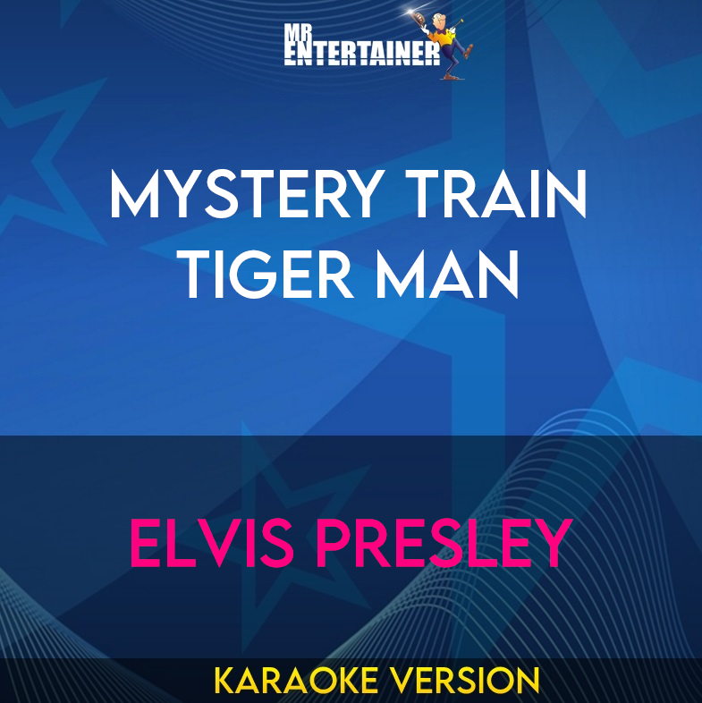 Mystery Train Tiger Man - Elvis Presley (Karaoke Version) from Mr Entertainer Karaoke