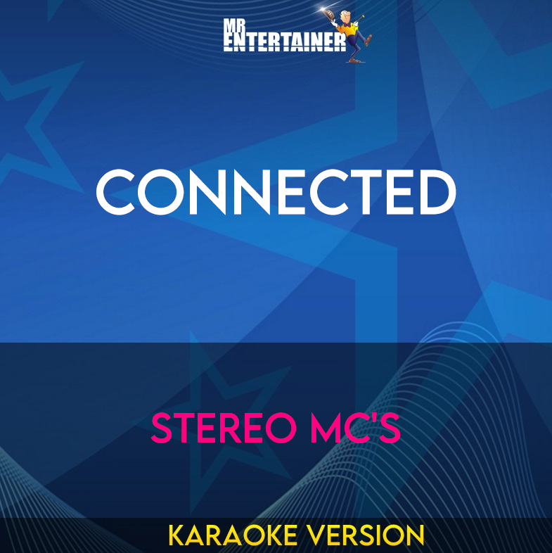 Connected - Stereo Mc's (Karaoke Version) from Mr Entertainer Karaoke