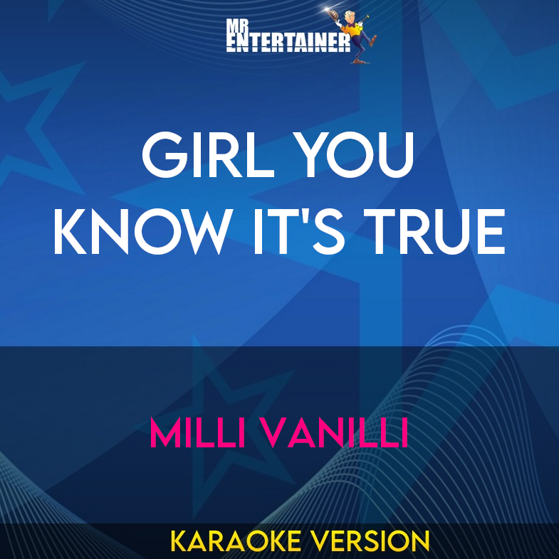 Girl You Know It's True - Milli Vanilli (Karaoke Version) from Mr Entertainer Karaoke