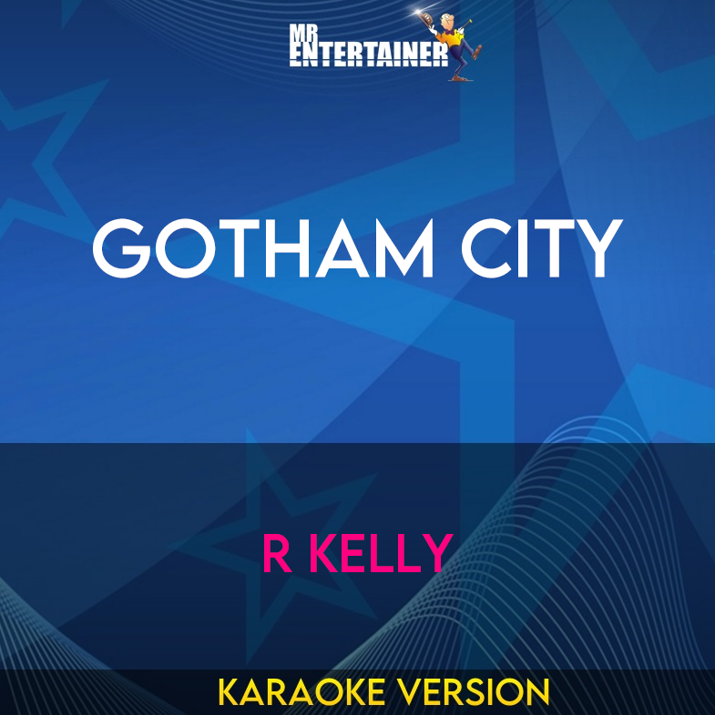 Gotham City - R Kelly (Karaoke Version) from Mr Entertainer Karaoke