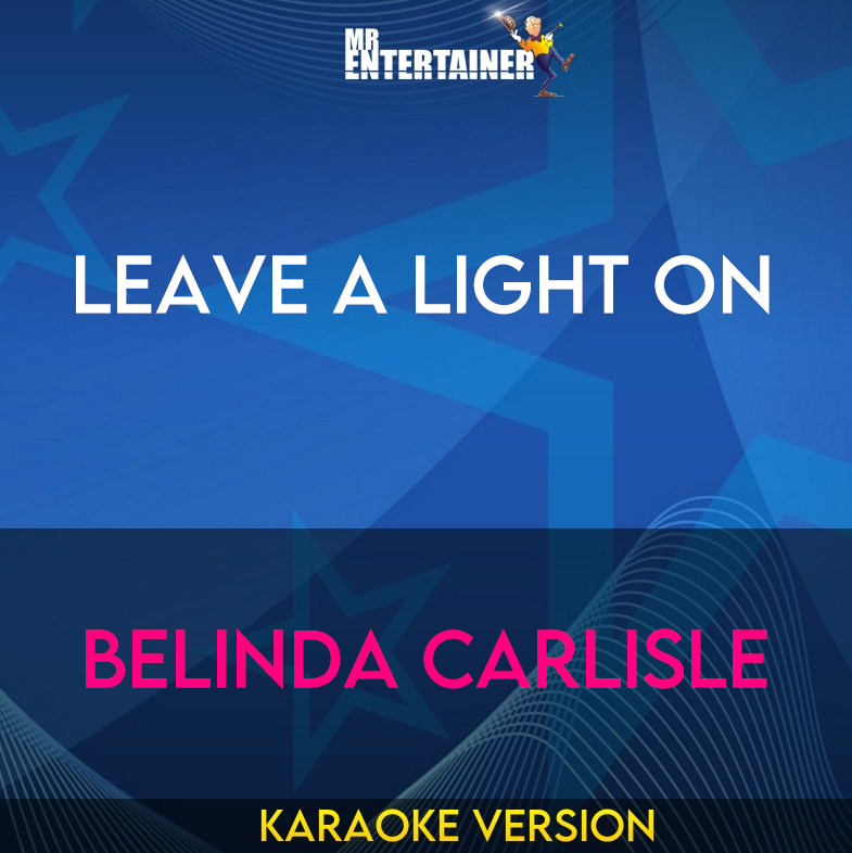 Leave A Light On - Belinda Carlisle (Karaoke Version) from Mr Entertainer Karaoke