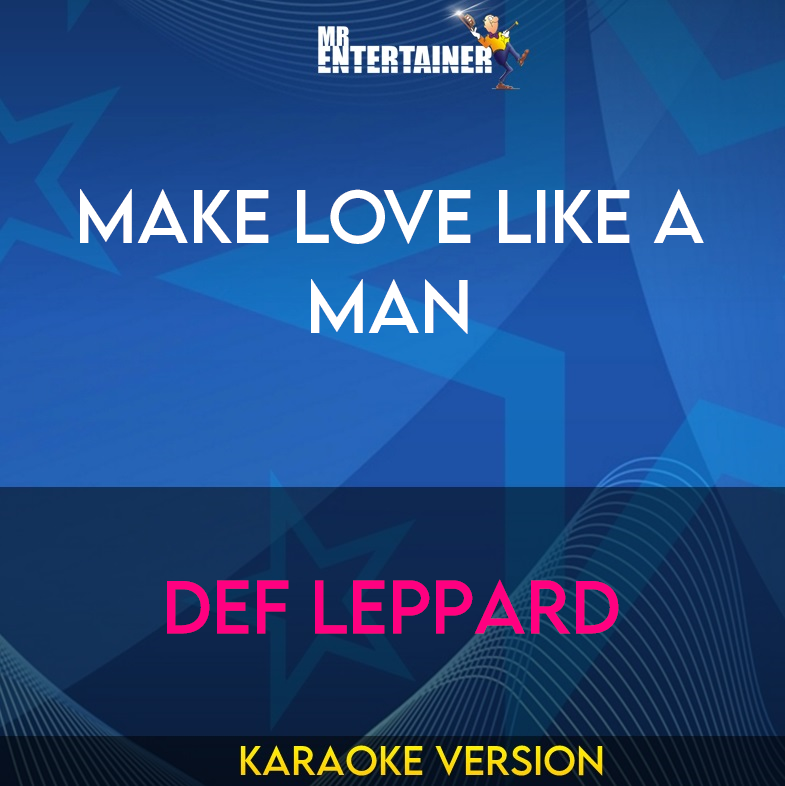Make Love Like A Man - Def Leppard (Karaoke Version) from Mr Entertainer Karaoke