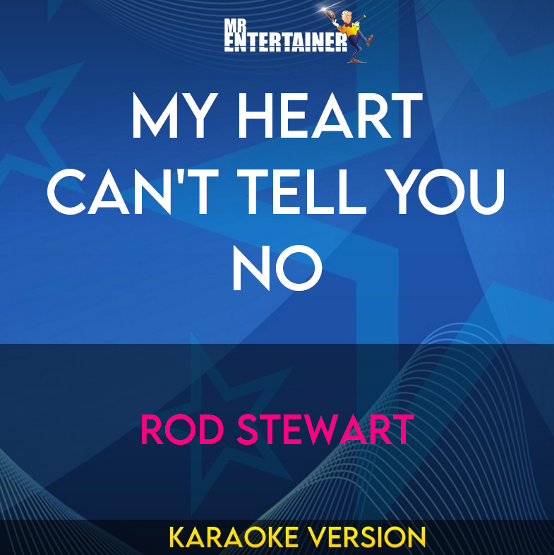 My Heart Can't Tell You No - Rod Stewart (Karaoke Version) from Mr Entertainer Karaoke