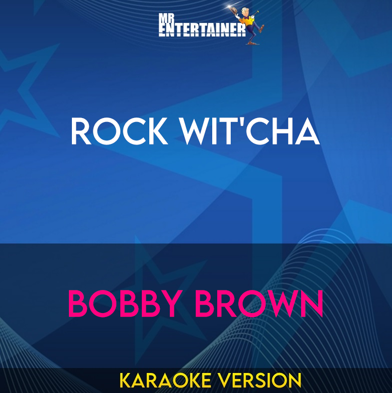 Rock Wit'cha - Bobby Brown (Karaoke Version) from Mr Entertainer Karaoke