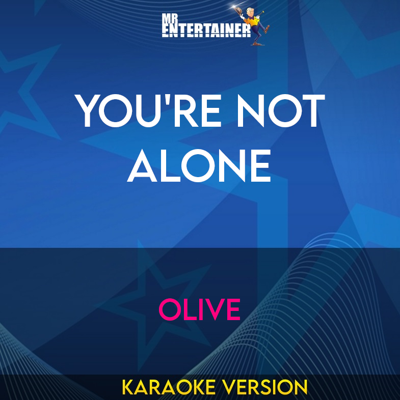 You're Not Alone - Olive (Karaoke Version) from Mr Entertainer Karaoke