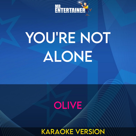 You're Not Alone - Olive (Karaoke Version) from Mr Entertainer Karaoke