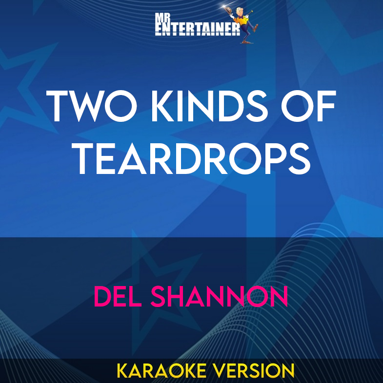 Two Kinds Of Teardrops - Del Shannon (Karaoke Version) from Mr Entertainer Karaoke